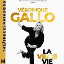 Véronique Gallo - la Vraie Vie - Théâtre des Mathurins, Paris