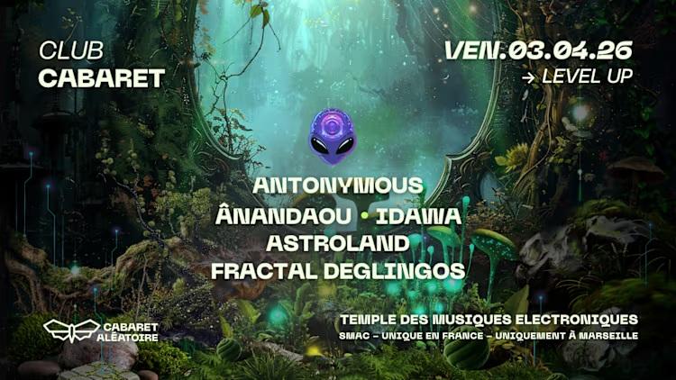 Club Cabaret X Level Up : Antonymous &amp; Friends